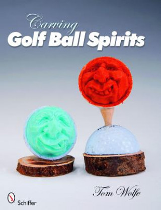 Könyv Carving Golf Ball Spirits Tom Wolfe