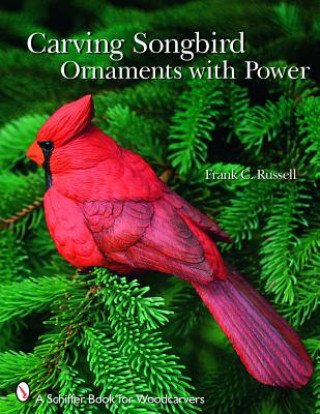 Книга Carving Songbird Ornaments with Power Frank C. Russell