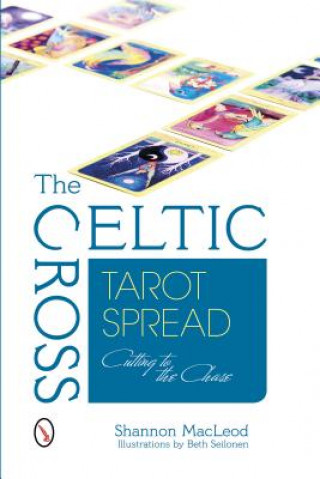 Knjiga Celtic Cross Tarot Spread: Cutting to the Chase Shannon MacLeod