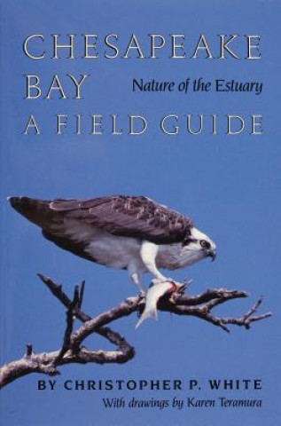 Carte Chesapeake Bay Nature of the Estuary: A Field Guide Christopher P. White