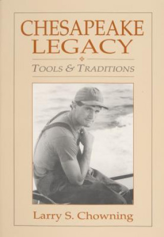 Book Chesapeake Legacy: Tools and Traditions Larry S. Chowning