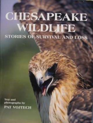 Knjiga Chesapeake Wildlife: Stories of Survival and Ls Pat Vojtech