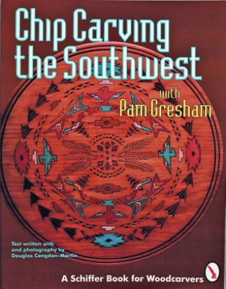 Knjiga Chip Carving the Southwest Pam Gresham