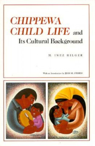 Carte Chippewa Child Life and Its Cultural Background M.Inez Hilger