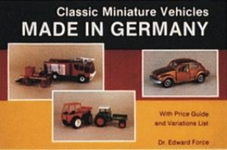 Kniha Classic Miniature Vehicles: Made in Germany Edward Force