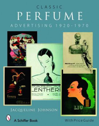 Book Classic Perfume Advertising: 1920-1970 Jacqueline Johnson