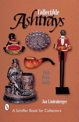 Buch Collectible Ashtrays: Information and Price Guide Jan Lindenberger