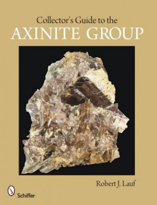 Carte Collector's Guide to the Axinite Group Robert J. Lauf