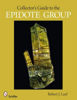 Книга Collector's Guide to the Epidote Group Robert J. Lauf