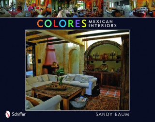 Kniha Colores: Mexican Interiors Sandy Baum