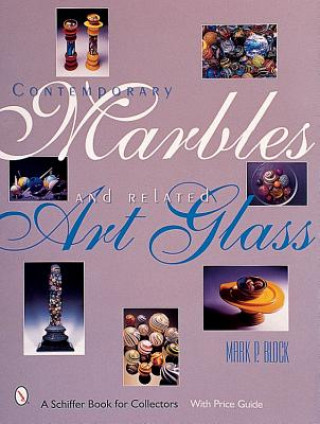 Carte Contemporary Marbles and Related Art Glass Mark P. Block