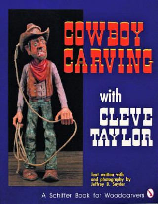 Kniha Cowboy Carving with Cleve Taylor Cleve Taylor