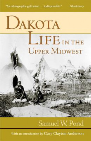Könyv Dakota Life in the Upper Midwest Samuel W. Pond