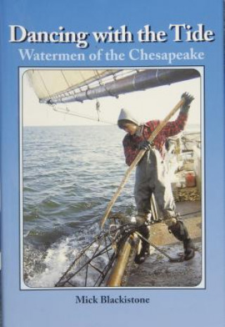 Livre Dancing with the Tide: Watermen of the Chesapeake Mick Blackistone