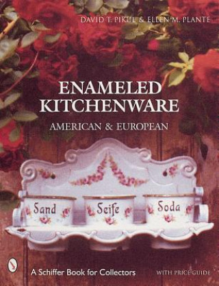 Könyv Enameled Kitchen Ware: American and Eurean David T. Pikul