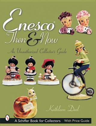 Книга Enesco Then and Now: An Unauthorized Collectors Guide Kathleen Deel