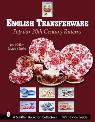 Kniha English Transferware: Pular 20th Century Patterns Mark Gibbs