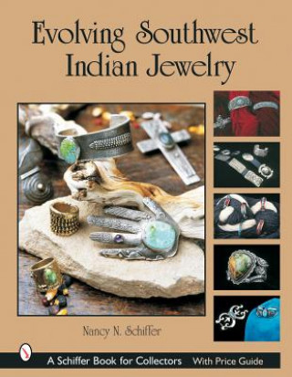 Kniha Evolving Southwest Indian Jewelry Nancy N. Schiffer
