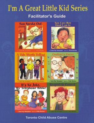 Book I'm a Great Little Kid Facilitator's Guide Toronto Child Abuse Centre