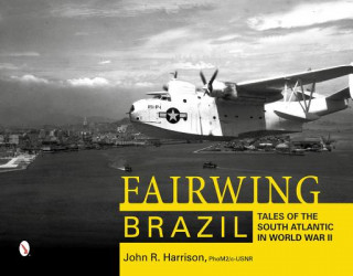 Book Fairwing--Brazil: Tales of the South Atlantic in World War II John R. Harrison