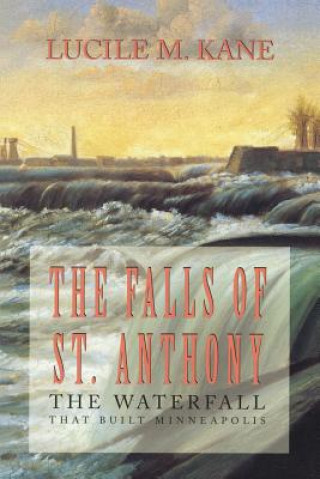 Knjiga Falls of St. Anthony Lucile M. Kane