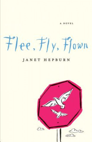 Knjiga Flee, Fly, Flown Janet Hepburn