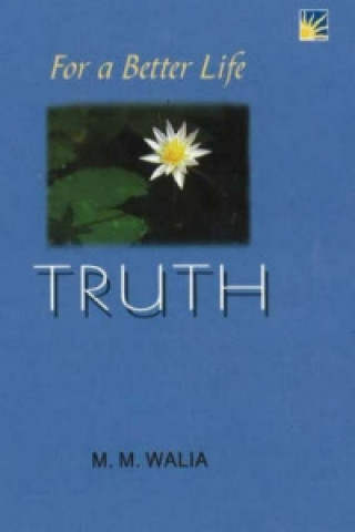Könyv For A Better Life -- Truth M. M. Walia