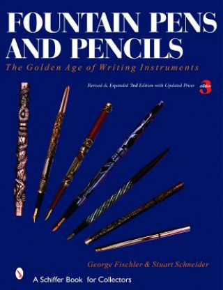 Kniha Fountain Pens and Pencils: The Golden Age of Writing Instruments Stuart Schneider