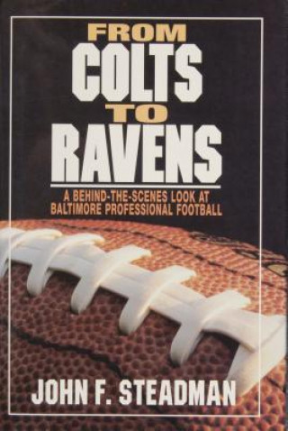 Livre From Colts to Ravens: A Behind-the-Scenes Look at Baltimore Professional Football John F. Steadman