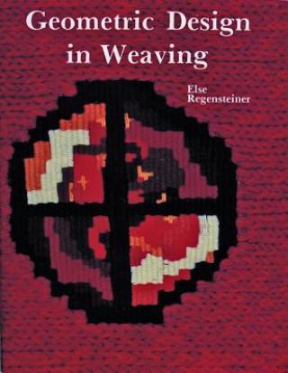 Livre Geometric Design in Weaving Else Regensteiner