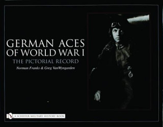 Книга German Aces of World War I: The Pictorial Record Norman L. R. Franks