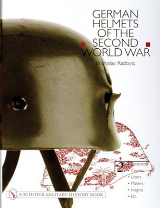 Kniha German Helmets of the Second World War: Vol Two: Parato-Covers-Liners-Makers-Insignia Branislav Radovic