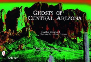 Kniha Ghts of Central Arizona Heather Woodward