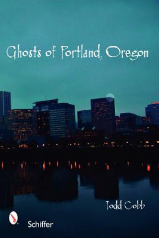 Kniha Ghts of Portland, Oregon Todd Cobb