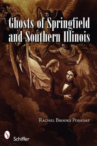 Kniha Ghts of Springfield and Southern Illinois Rachel Brooks-Posadas