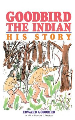 Book Goodbird the Indian Gilbert Livingstone Wilson