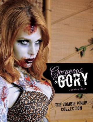 Knjiga Gorgeous and Gory: Zombie Pinup Collection Jessica Rajs