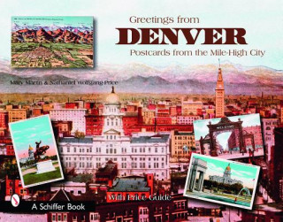 Carte Greetings from Denver: Postcards from the Mile-High City Nathaniel Wolfgang-Price