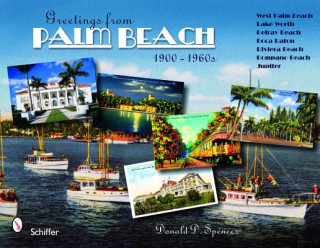 Kniha Greetings from Palm Beach, Florida, 1900-1960s Donald D. Spencer