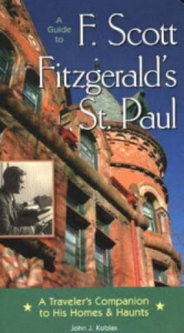 Könyv Guide to F. Scott Fitzgerald's St Paul John J. Koblas