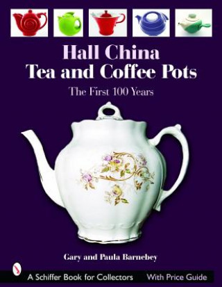 Книга Hall China Tea and Coffee Pots: the First 100 Years Paula Barnebey