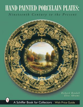 Könyv Hand-Painted Porcelain Plates: Nineteenth Century to the Present Richard Rendall