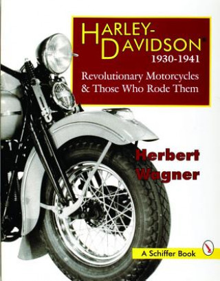 Książka Harley Davidson Motorcycles, 1930-1941: Revolutionary Motorcycles and The Who Made Them Herbert Wagner
