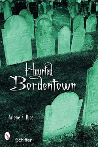 Βιβλίο Haunted Bordentown, New Jersey Arlene S. Bice