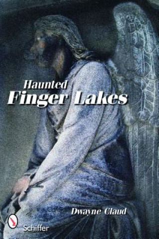 Kniha Haunted Finger Lakes Dwayne Claud