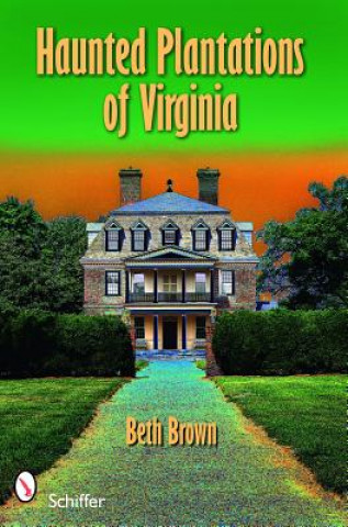 Książka Haunted Plantations of Virginia Beth Brown