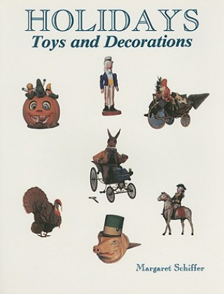 Книга Holidays: Toys and Decorations Margaret B. Schiffer