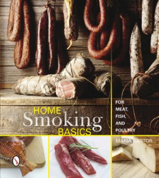 Kniha Home Smoking Basics: For Meat, Fish and Poultry Maria Sartor