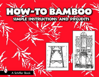 Kniha How to Bamboo: Simple Instructions and Projects 