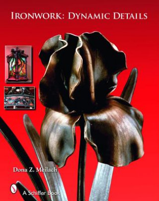 Book Ironwork: Dynamic Details Dona Z. Meilach